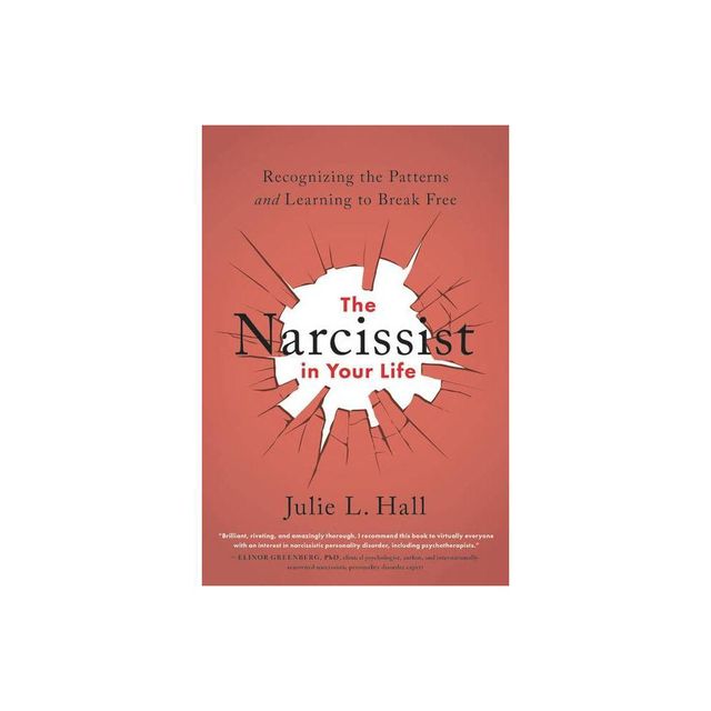 The Narcissist in Your Life - by Julie L Hall (Paperback)