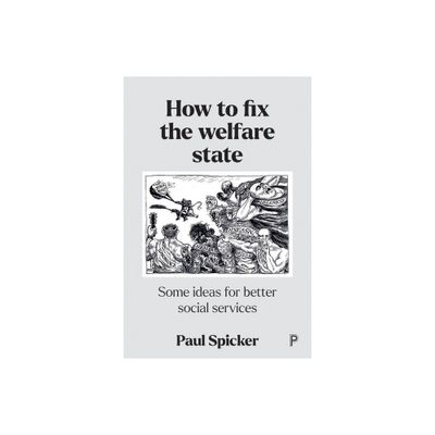 How to Fix the Welfare State - by Paul Spicker (Paperback)