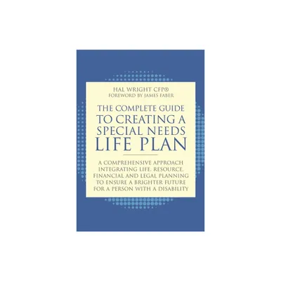 The Complete Guide to Creating a Special Needs Life Plan - by Hal Wright (Paperback)