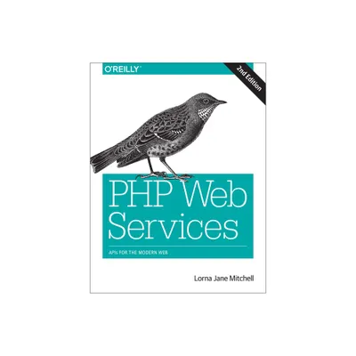 PHP Web Services - 2nd Edition by Lorna Jane Mitchell (Paperback)