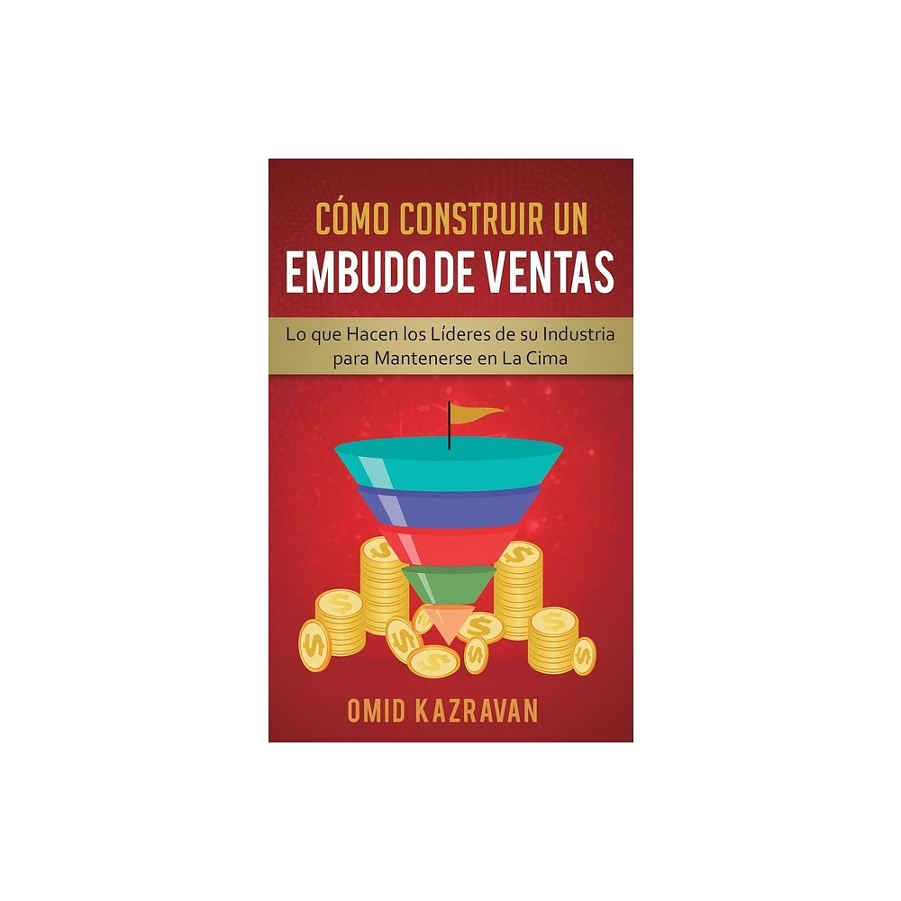 Cmo Construir Un Embudo De Ventas - by Omid Kazravan (Paperback)