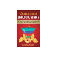 Cmo Construir Un Embudo De Ventas - by Omid Kazravan (Paperback)