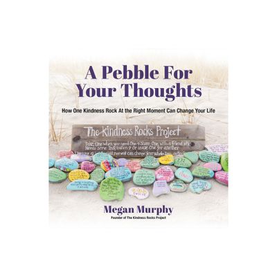 A Pebble for Your Thoughts - by Megan Murphy (Paperback)