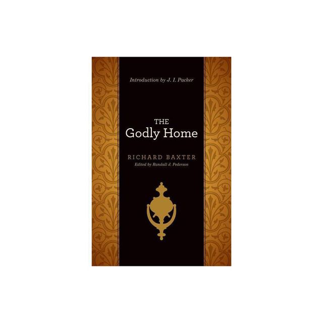 Godly Home - by Richard Baxter (Paperback)