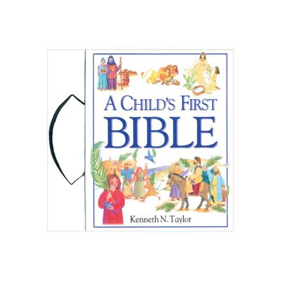A Childs First Bible - by Kenneth N Taylor (Hardcover)