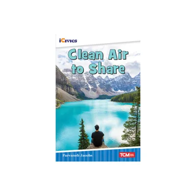 Clean Air to Share - (Icivics) by Parvaneh Jacobs (Paperback)