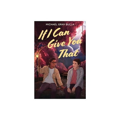 If I Can Give You That - by Michael Gray Bulla (Hardcover)