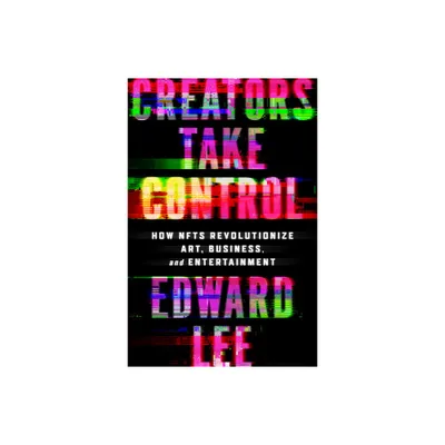 Creators Take Control - by Edward Lee (Hardcover)