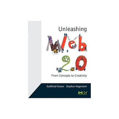 Unleashing Web 2.0 - by Gottfried Vossen & Stephan Hagemann (Paperback)