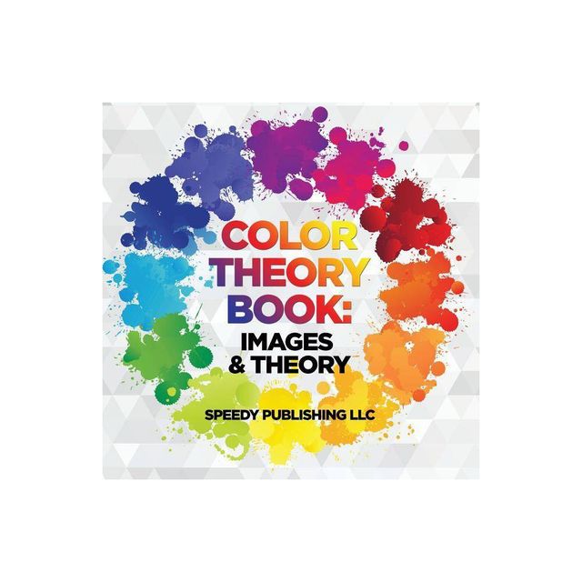 Color Theory Book - by Speedy Publishing LLC (Paperback)