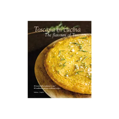 Toscana in Cucina: The Flavours of Tuscany - by William Dello Russo (Hardcover)