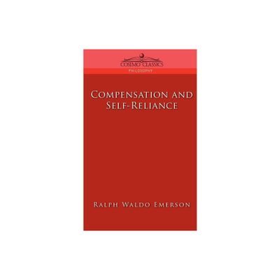 Compensation and Self-Reliance - (Cosimo Classics Philosophy) by Ralph Waldo Emerson (Paperback)