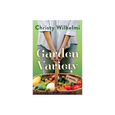 Garden Variety - by Christy Wilhelmi (Paperback)