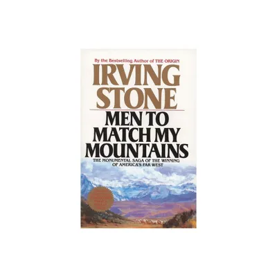 Men to Match My Mountains - by Irving Stone (Paperback)