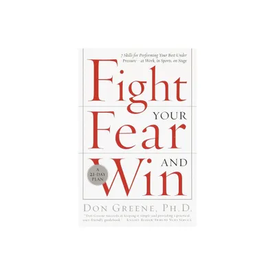 Fight Your Fear and Win - by Don Greene (Paperback)