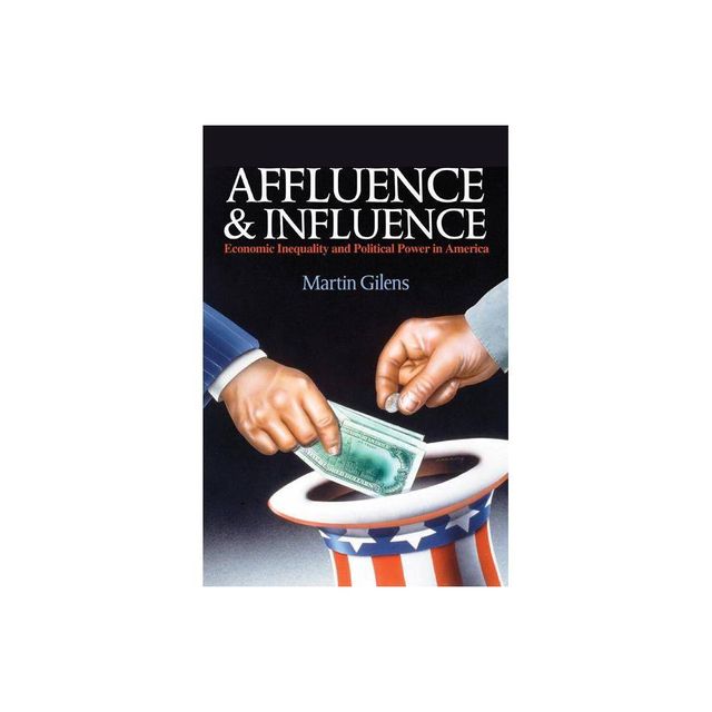 Affluence and Influence - by Martin Gilens (Paperback)