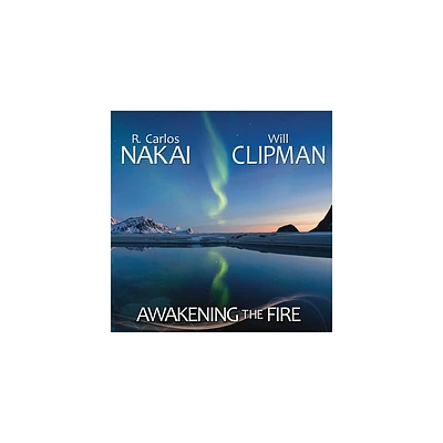 R. Carlos Nakai & Will Clipman - Awakening the Fire (CD)