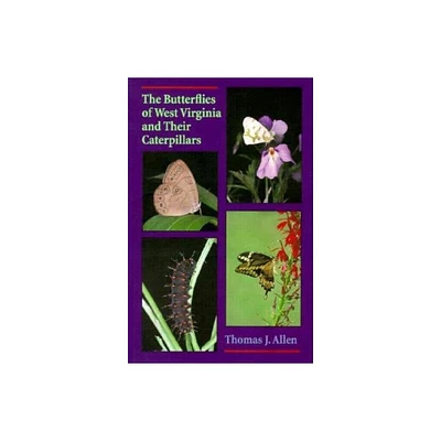 The Butterflies of West Virginia and Their Caterpillars - (Pitt Series in Nature and Natural History) by Thomas Allen (Paperback)