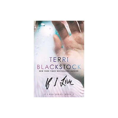 If I Live - (If I Run) by Terri Blackstock (Paperback)