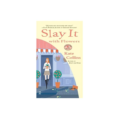 Slay it with Flowers - (Flower Shop Mystery) by Kate Collins (Paperback)