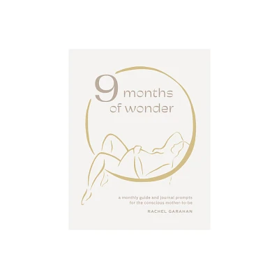 9 Months of Wonder - by Rachel Garahan (Hardcover)