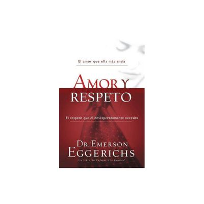 Amor Y Respeto - (Enfoque a la Familia) by Emerson Eggerichs (Paperback)