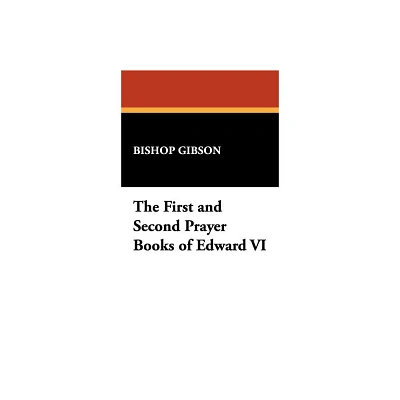 The First and Second Prayer Books of Edward VI - (Hardcover)