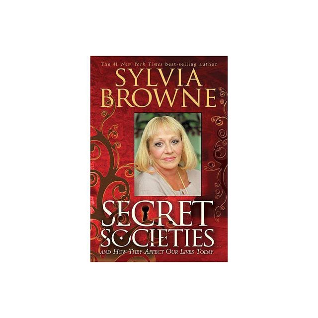 Secret Societies...and How They Affect Our Lives Today - by Sylvia Browne (Paperback)