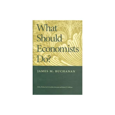 What Should Economists Do? - by James M Buchanan (Paperback)