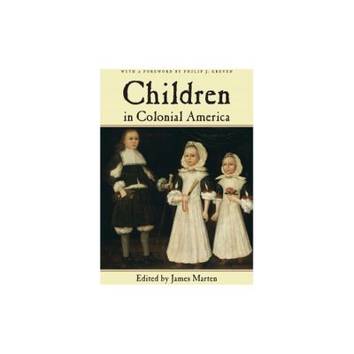 Children in Colonial America - (Children and Youth in America) by James Marten (Paperback)