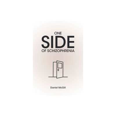 One Side of Schizophrenia - by Daniel McGill (Paperback)