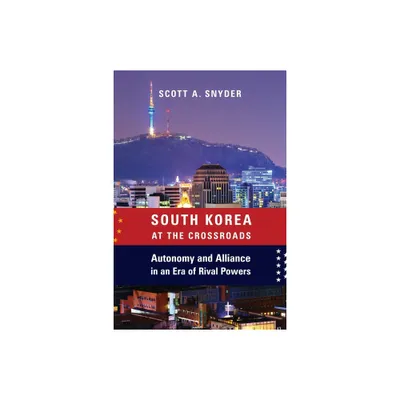 South Korea at the Crossroads - (Council on Foreign Relations Book) by Scott A Snyder (Paperback)