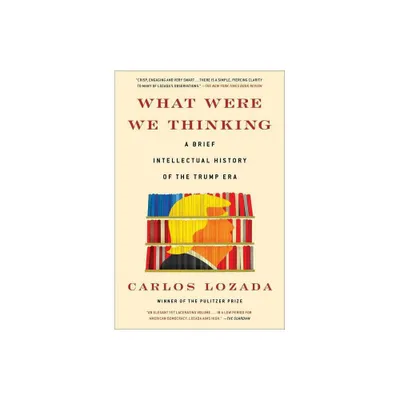 What Were We Thinking - by Carlos Lozada (Paperback)