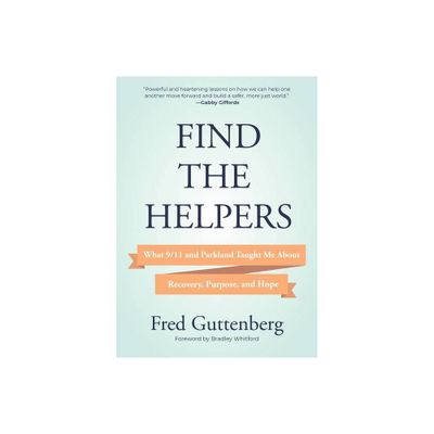 Find the Helpers - by Fred Guttenberg (Hardcover)