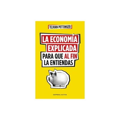 Economa Explicada Para Que Al Fin La Entiendas, La - by Tejvan Pettinger (Paperback)