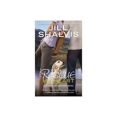 Rescue My Heart - (Animal Magnetism Novel) by Jill Shalvis (Paperback)