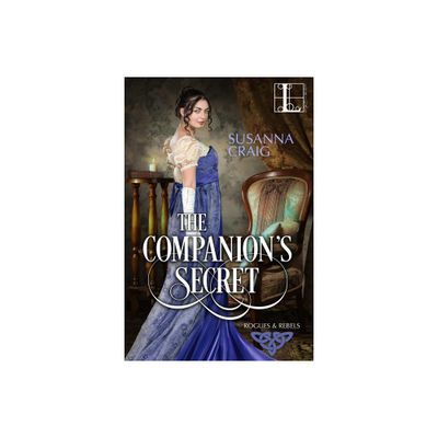 The Companions Secret - (Rogues and Rebels) by Susanna Craig (Paperback)