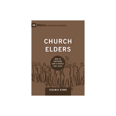 Church Elders - (Building Healthy Churches) by Jeramie Rinne (Hardcover)