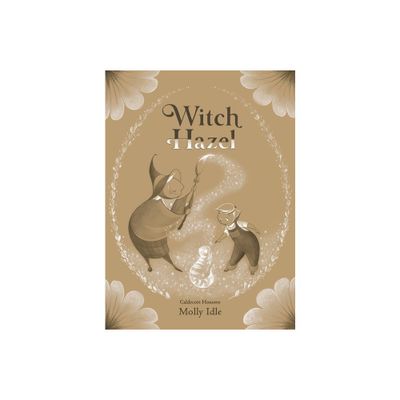 Witch Hazel - by Molly Idle (Hardcover)