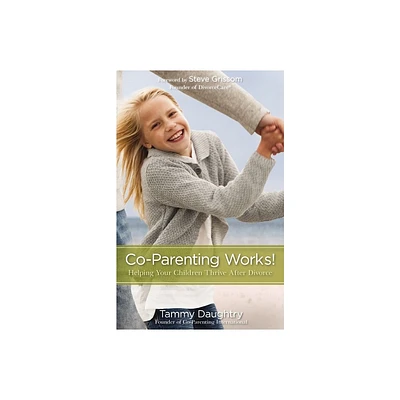 Co-Parenting Works! - by Tammy G Daughtry (Paperback)