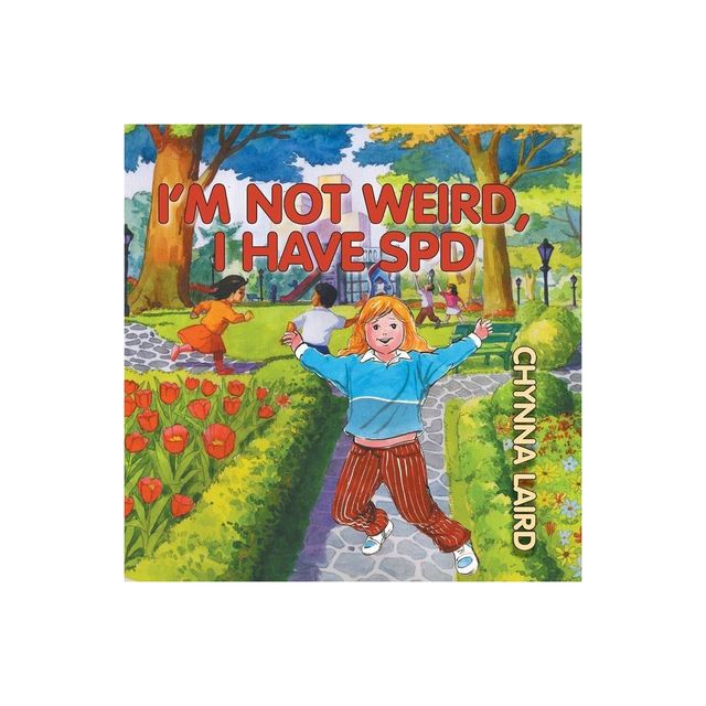 Im Not Weird, I Have Sensory Processing Disorder (SPD) - (Growing with Love) 2nd Edition by Chynna T Laird (Paperback)