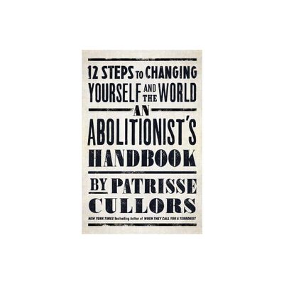 An Abolitionists Handbook - by Patrisse Cullors (Hardcover)