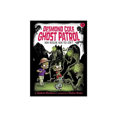 Now Museum, Now You Dont - (Desmond Cole Ghost Patrol) by Andres Miedoso (Paperback)