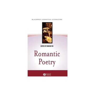 Romantic Poetry - (Blackwell Essential Literature) by Duncan Wu (Paperback)