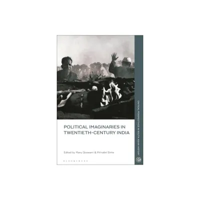 Political Imaginaries in Twentieth-Century India - (Critical Perspectives in South Asian History) (Paperback)