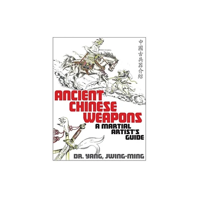 Ancient Chinese Weapons - by Jwing-Ming Yang (Paperback)