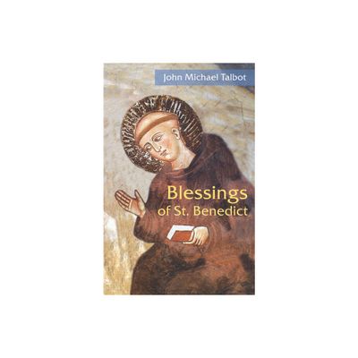 Blessings of St. Benedict - by John Michael Talbot (Paperback)