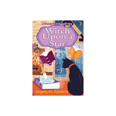 Witch Upon a Star - (Witch Way Librarian Mysteries) by Angela M Sanders (Paperback)