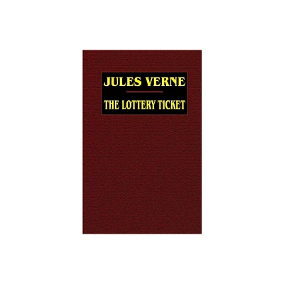 The Lottery Ticket - by Jules Verne (Paperback)