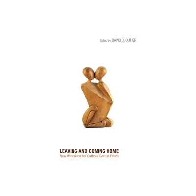 Leaving and Coming Home - by David M Cloutier (Hardcover)